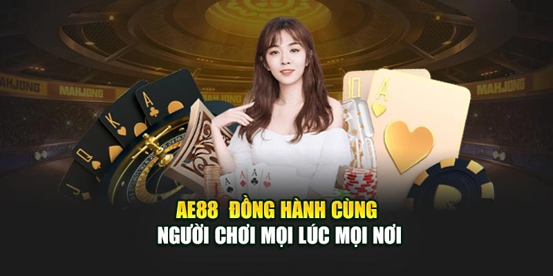 AE888  đồng hành cùng người chơi mọi lúc mọi nơi