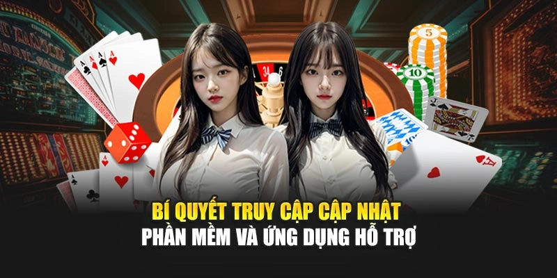 Bí quyết truy cập cập nhật phần mềm và ứng dụng hỗ trợ