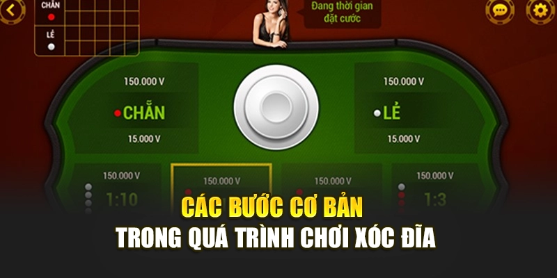 Các bước cơ bản trong quá trình chơi xóc đĩa