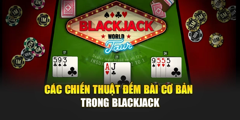 Các chiến thuật đếm bài cơ bản quy định trong Blackjack AE888
