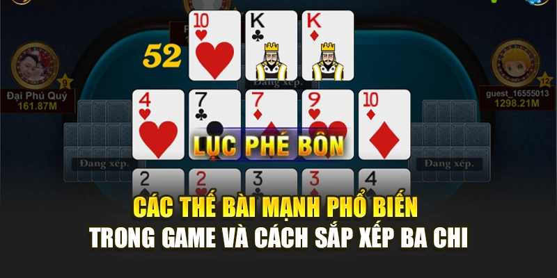 Các thế bài mạnh phổ biến trong game và cách sắp xếp ba chi