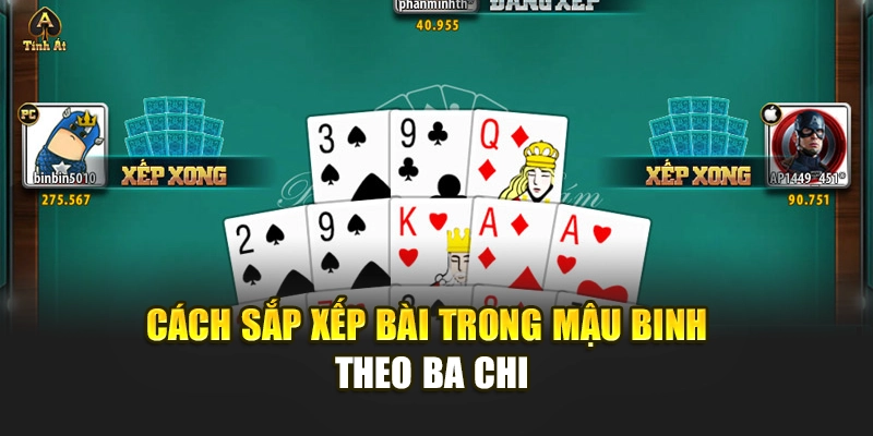 Cách sắp xếp bài trong Mậu Binh theo ba chi