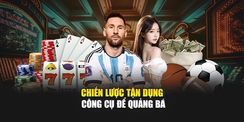 Chiến lược tận dụng công cụ để quảng bá