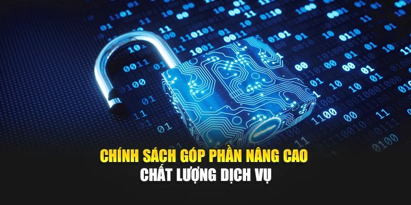 Chính sách góp phần nâng cao chất lượng dịch vụ