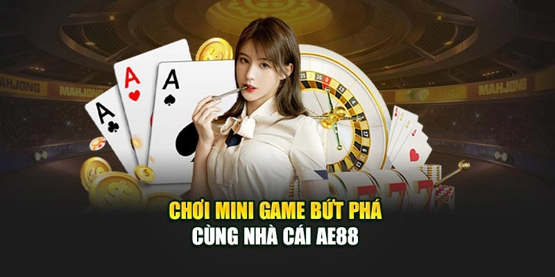 Chơi mini game bứt phá cùng nhà cái AE888