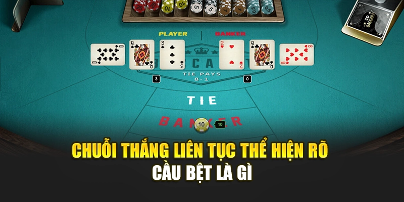 Chuỗi thắng liên tục thể hiện rõ cầu bệt là gì.