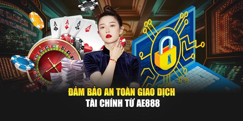 Đảm bảo an toàn giao dịch tài chính từ AE888