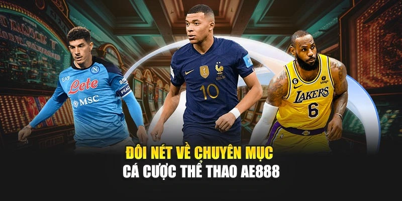 Đôi nét về chuyên mục cá cược thể thao AE888