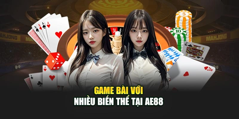 Game bài với nhiều biến thể tại AE888