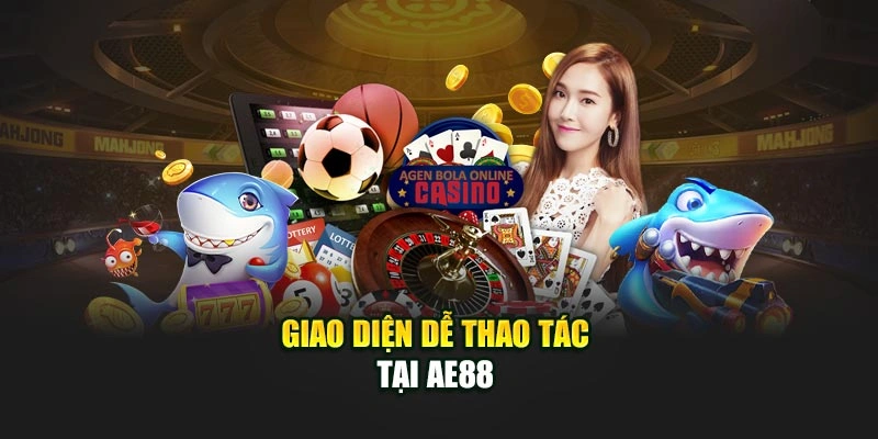 Giao diện dễ thao tác tại AE888