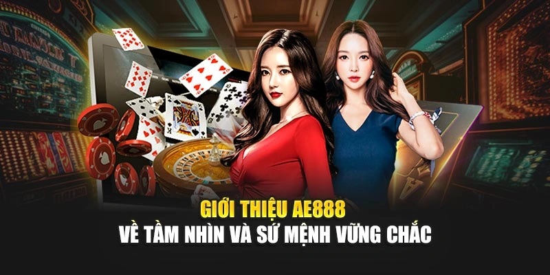 Giới thiệu AE888 về tầm nhìn và sứ mệnh vững chắc