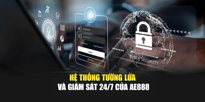 Hệ thống tường lửa và giám sát 24/7 của AE888