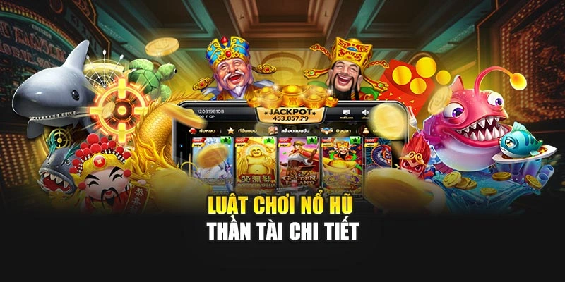 Luật chơi Nổ Hũ Thần Tài chi tiết