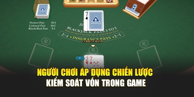 Người chơi áp dụng chiến lược kiểm soát vốn trong game