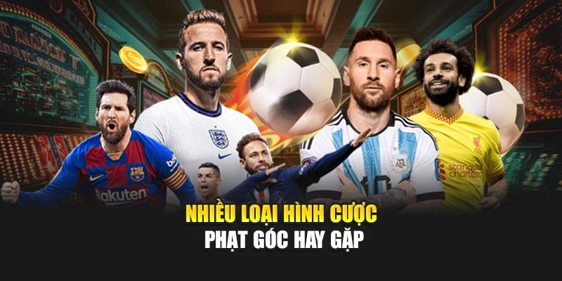 Nhiều loại hình cược phạt góc hay gặp