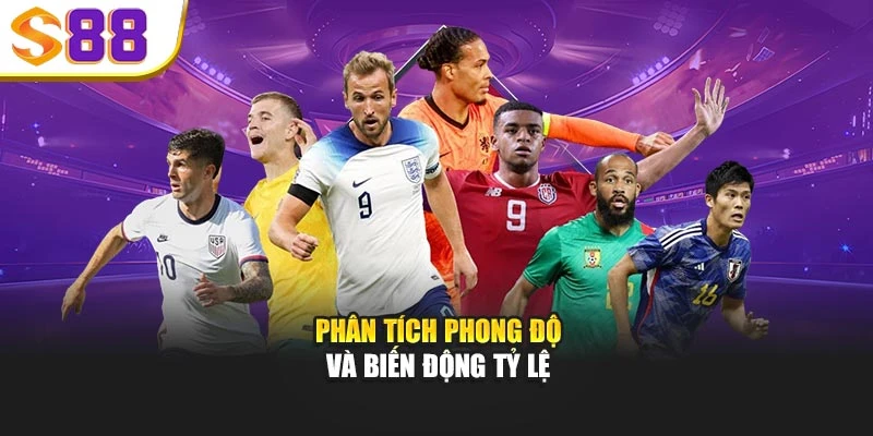Phân tích phong độ và biến động tỷ lệ
