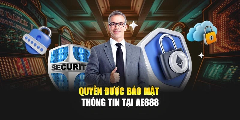 Quyền được bảo mật thông tin tại AE888