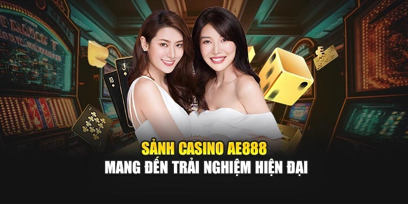 Sảnh Casino AE888 mang đến trải nghiệm hiện đại