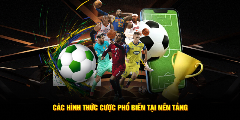 Các hình thức cược phổ biến tại nền tảng